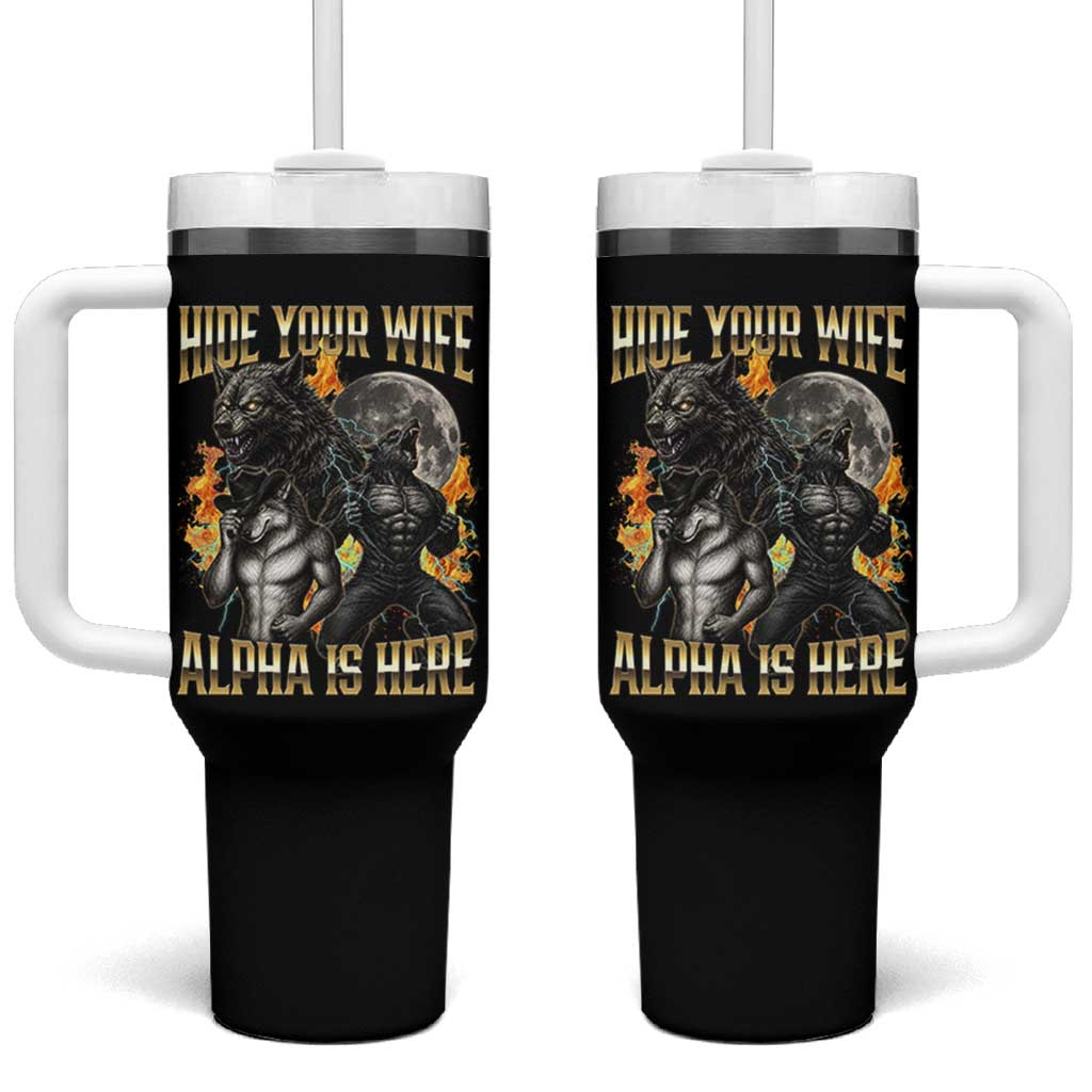 Hide Your Wife The Alpha is Here Tumbler With Handle Cringe Werewolf Alpha Meme Humor