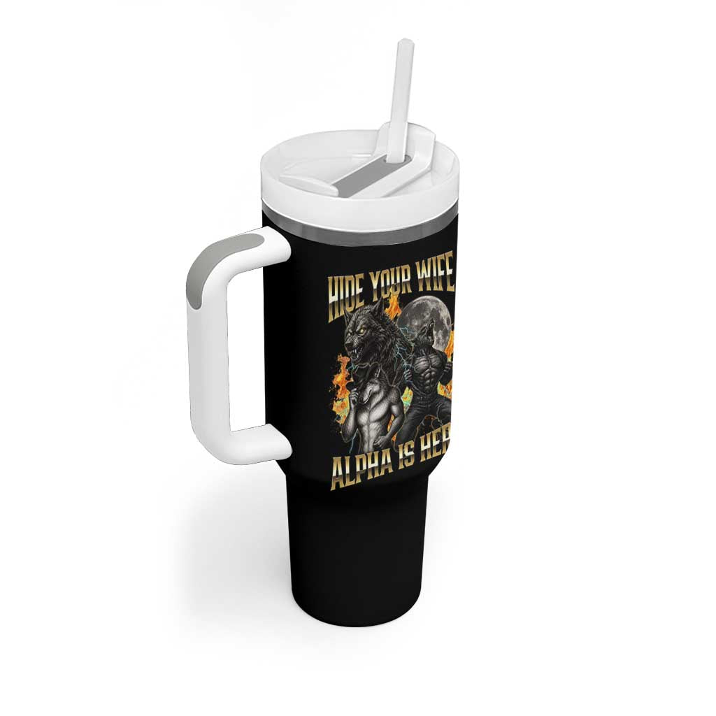 Hide Your Wife The Alpha is Here Tumbler With Handle Cringe Werewolf Alpha Meme Humor
