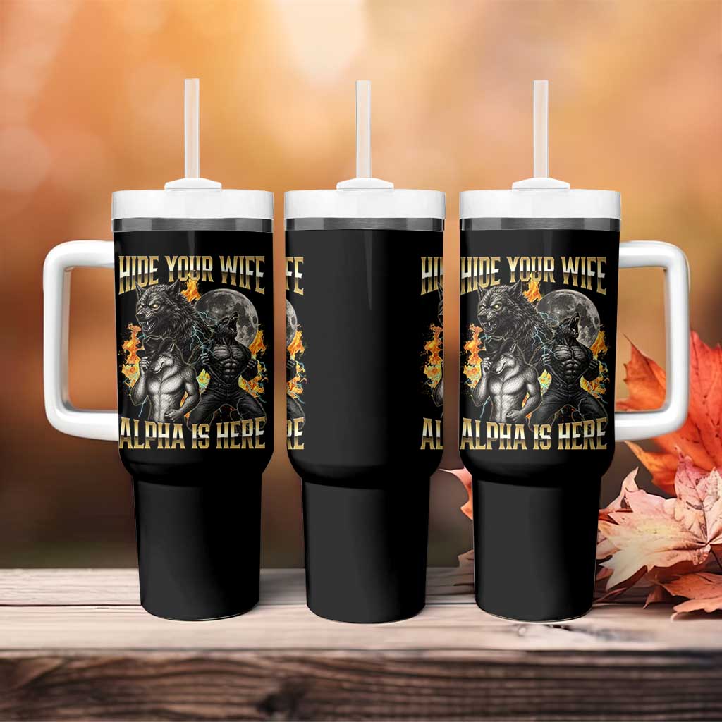 Hide Your Wife The Alpha is Here Tumbler With Handle Cringe Werewolf Alpha Meme Humor
