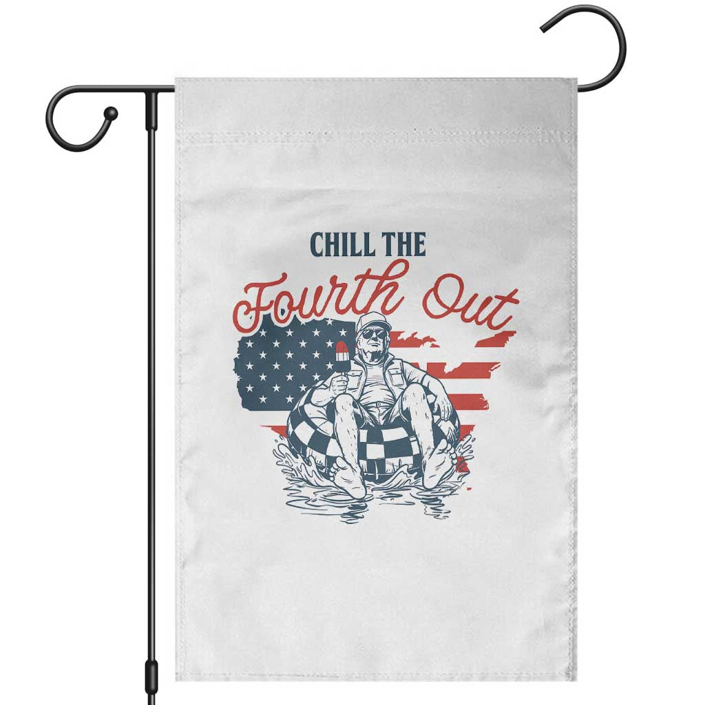 Chill The Fourth Out Garden Flag Funny FDT 4th of July