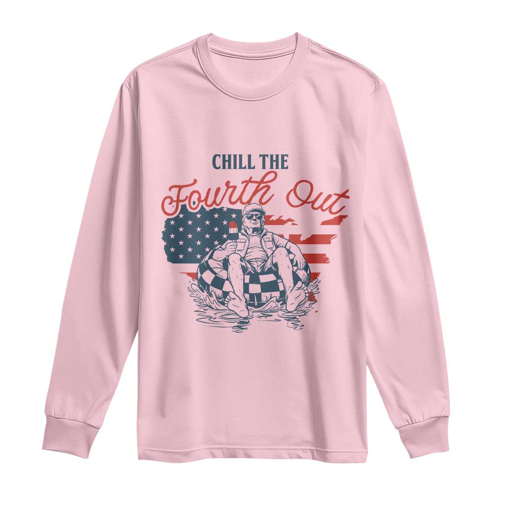Chill The Fourth Out Long Sleeve Shirt Funny FDT 4th of July
