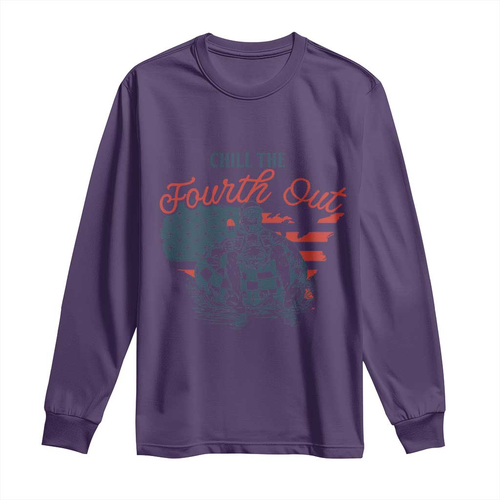 Chill The Fourth Out Long Sleeve Shirt Funny FDT 4th of July