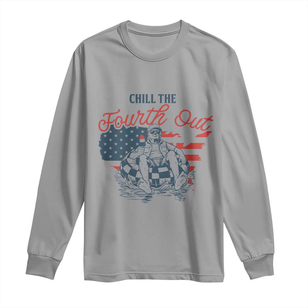 Chill The Fourth Out Long Sleeve Shirt Funny FDT 4th of July