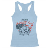 Chill The Fourth Out Racerback Tank Top Funny FDT 4th of July