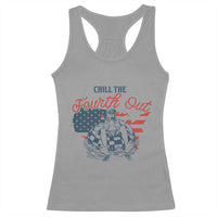 Chill The Fourth Out Racerback Tank Top Funny FDT 4th of July