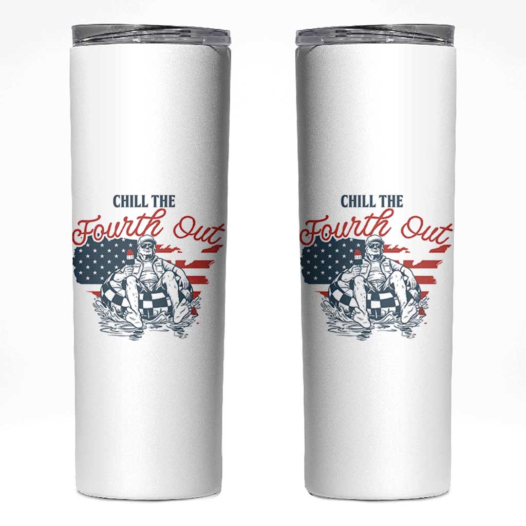 Chill The Fourth Out Skinny Tumbler Funny FDT 4th of July
