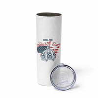 Chill The Fourth Out Skinny Tumbler Funny FDT 4th of July
