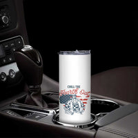 Chill The Fourth Out Skinny Tumbler Funny FDT 4th of July