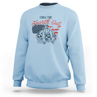 Chill The Fourth Out Sweatshirt Funny FDT 4th of July
