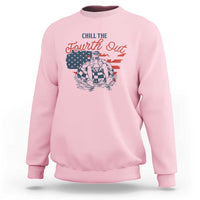 Chill The Fourth Out Sweatshirt Funny FDT 4th of July