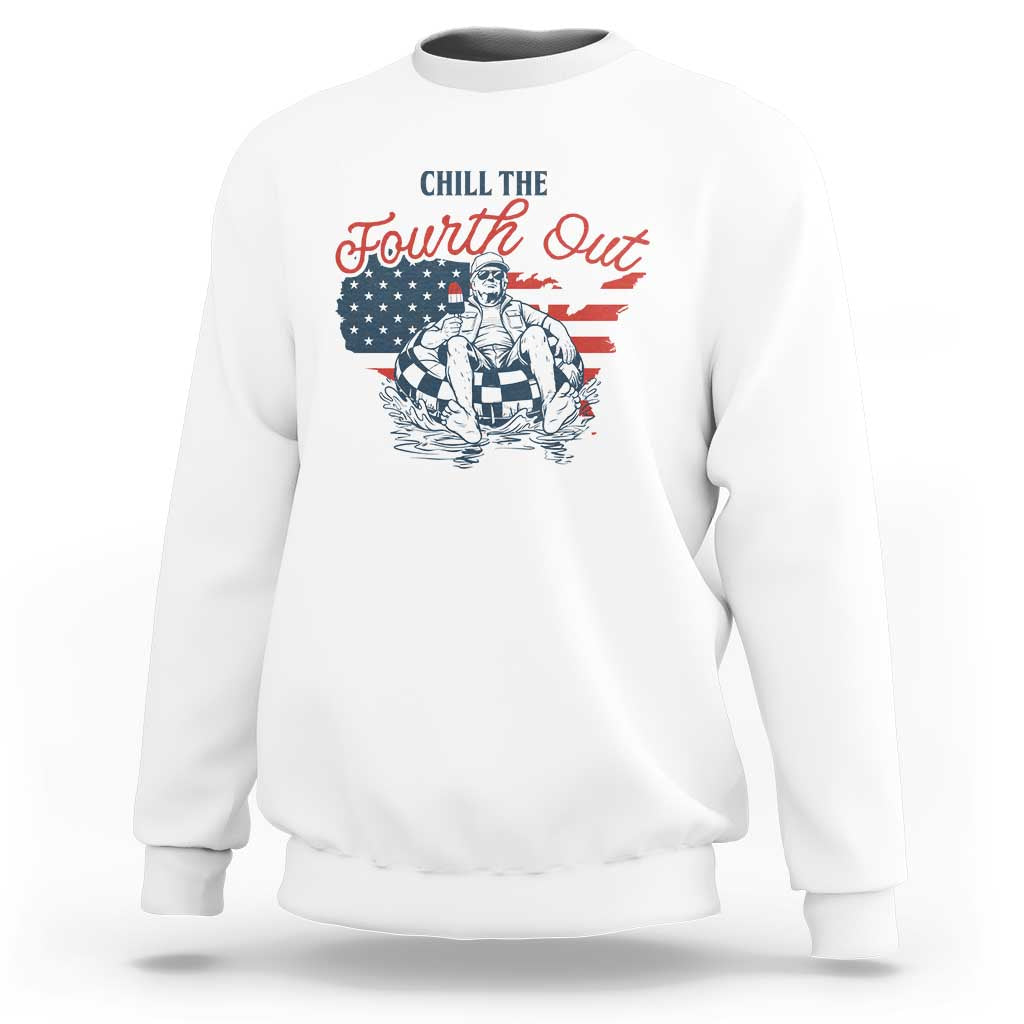 Chill The Fourth Out Sweatshirt Funny FDT 4th of July