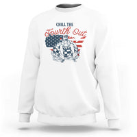 Chill The Fourth Out Sweatshirt Funny FDT 4th of July