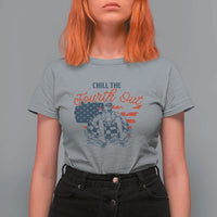 Chill The Fourth Out T Shirt For Women Funny FDT 4th of July