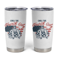 Chill The Fourth Out Tumbler Cup Funny FDT 4th of July