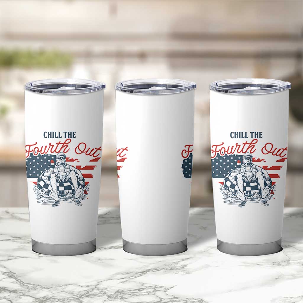 Chill The Fourth Out Tumbler Cup Funny FDT 4th of July