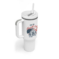 Chill The Fourth Out Tumbler With Handle Funny FDT 4th of July