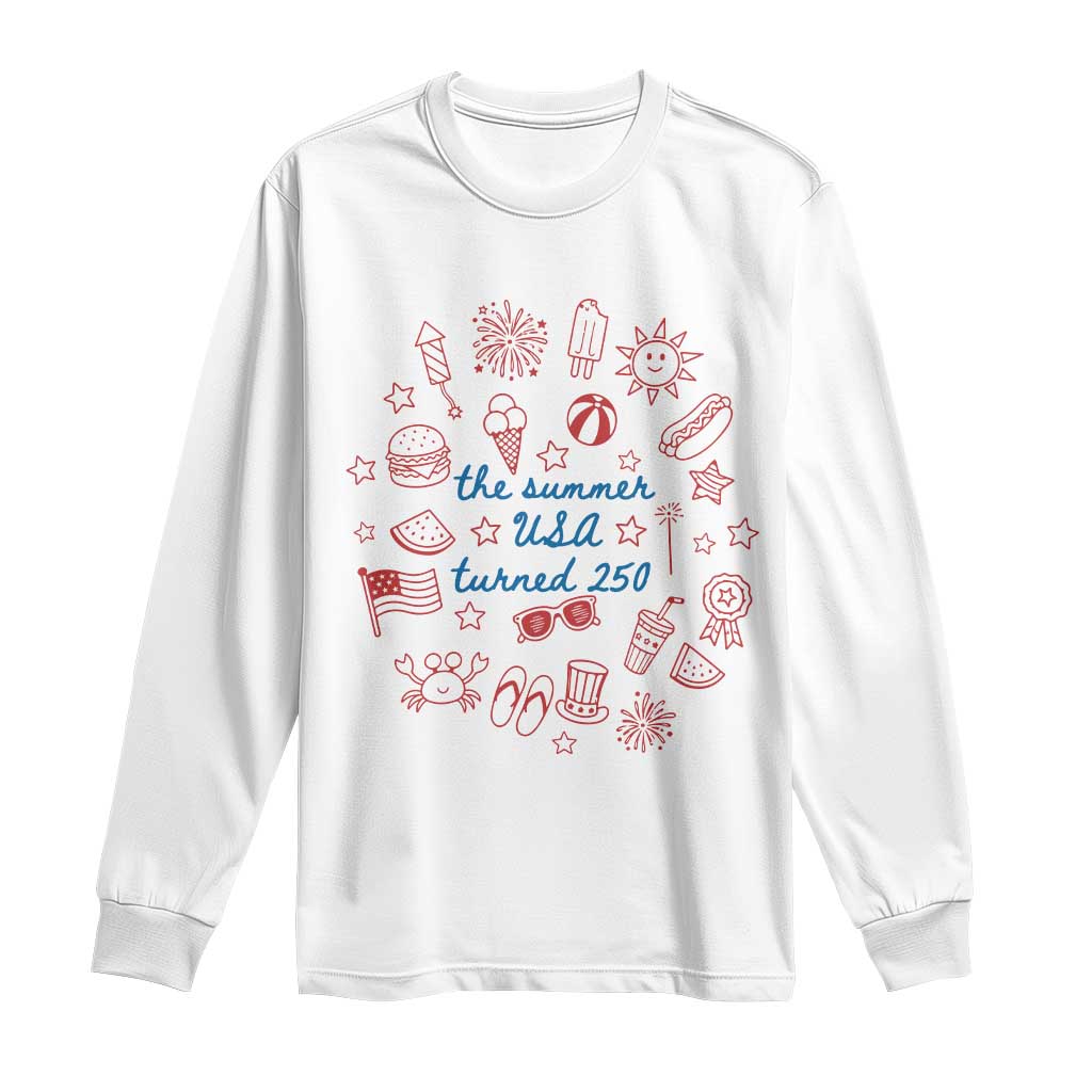 The Summer USA Turned 250 Long Sleeve Shirt 250 Years America Anniversary 4th of July