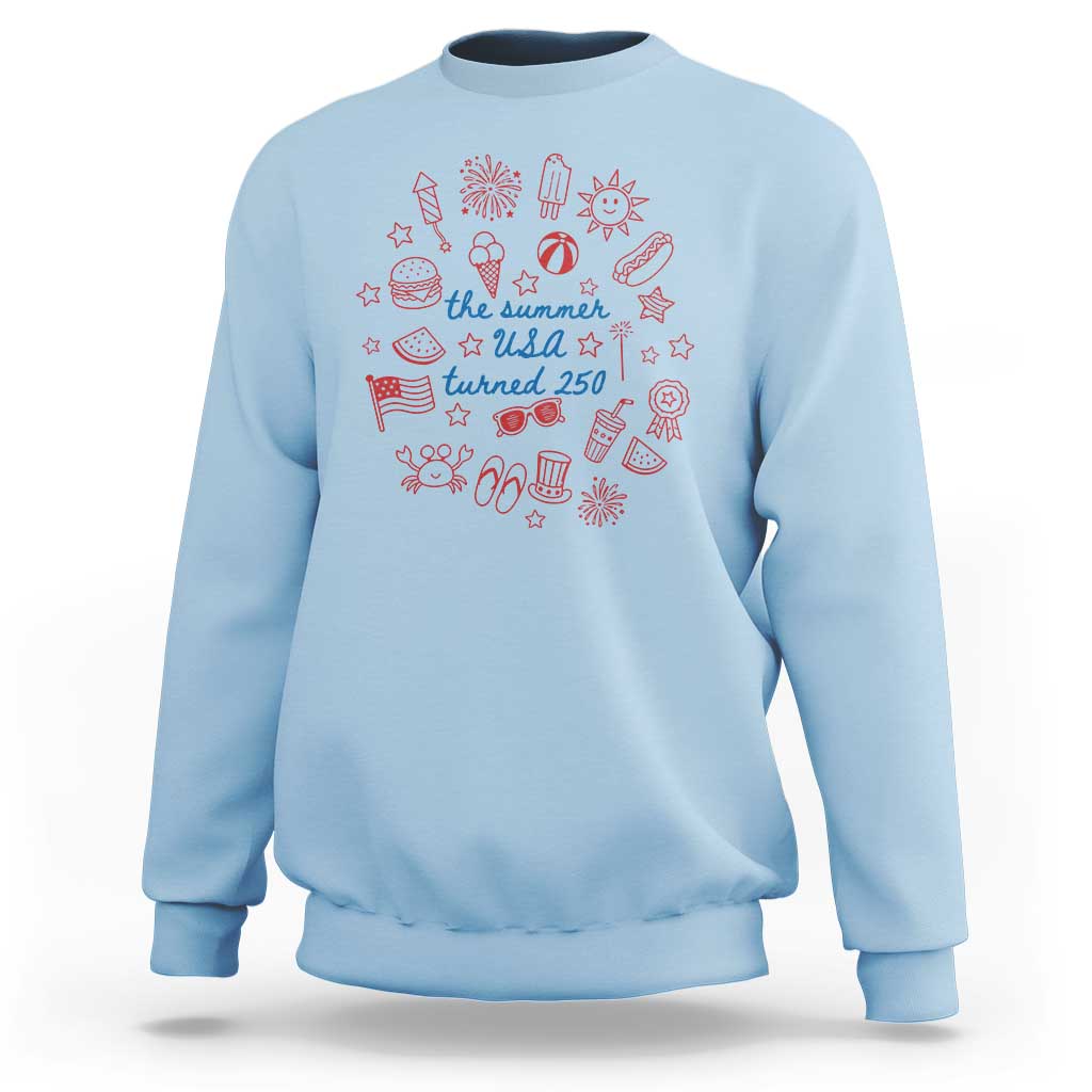 The Summer USA Turned 250 Sweatshirt 250 Years America Anniversary 4th of July
