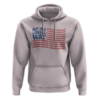 USA But In A Liberal Way 4th of July Hoodie Feminist Women's Rights Freedom