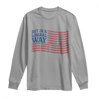 USA But In A Liberal Way 4th of July Long Sleeve Shirt Feminist Women's Rights Freedom