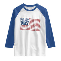 USA But In A Liberal Way 4th of July Raglan Shirt Feminist Women's Rights Freedom