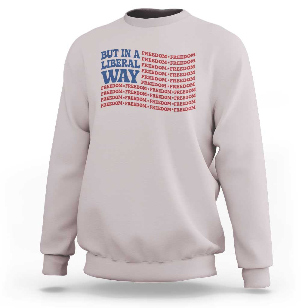 USA But In A Liberal Way 4th of July Sweatshirt Feminist Women's Rights Freedom