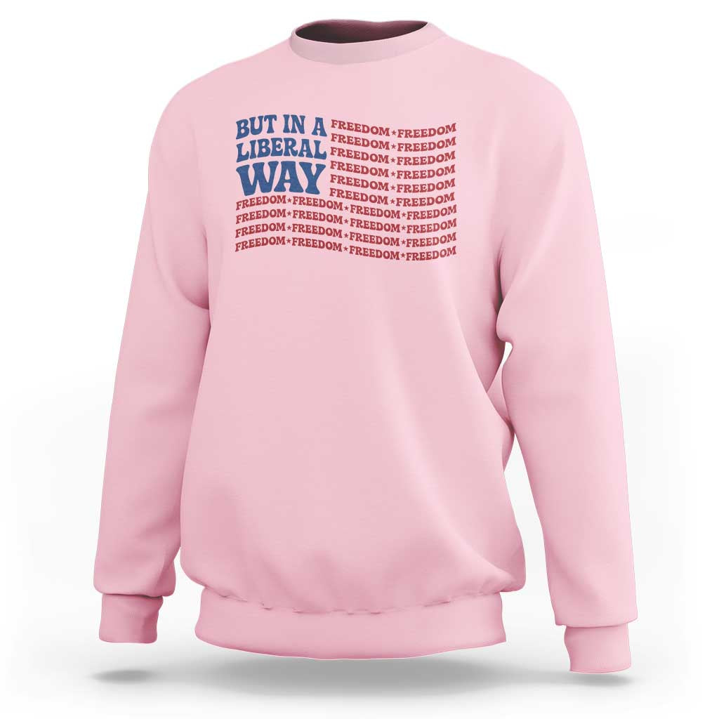 USA But In A Liberal Way 4th of July Sweatshirt Feminist Women's Rights Freedom