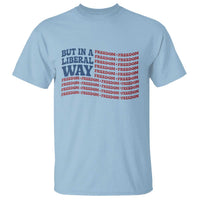 USA But In A Liberal Way 4th of July T Shirt Feminist Women's Rights Freedom
