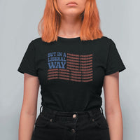 USA But In A Liberal Way 4th of July T Shirt For Women Feminist Women's Rights Freedom