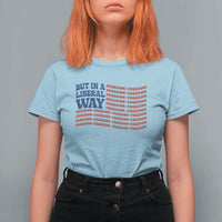 USA But In A Liberal Way 4th of July T Shirt For Women Feminist Women's Rights Freedom