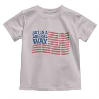 USA But In A Liberal Way 4th of July Toddler T Shirt Feminist Women's Rights Freedom