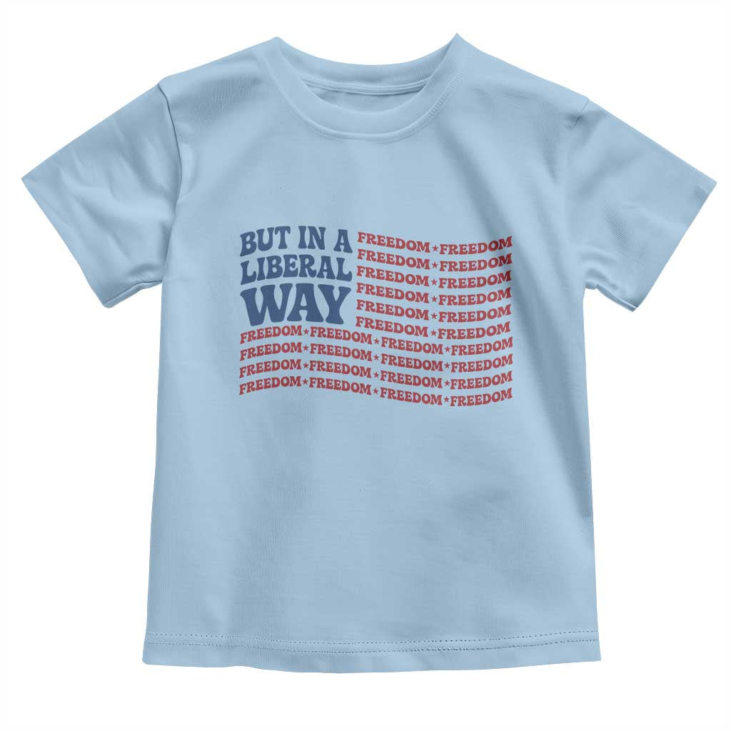 USA But In A Liberal Way 4th of July Toddler T Shirt Feminist Women's Rights Freedom