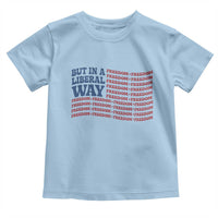 USA But In A Liberal Way 4th of July Toddler T Shirt Feminist Women's Rights Freedom