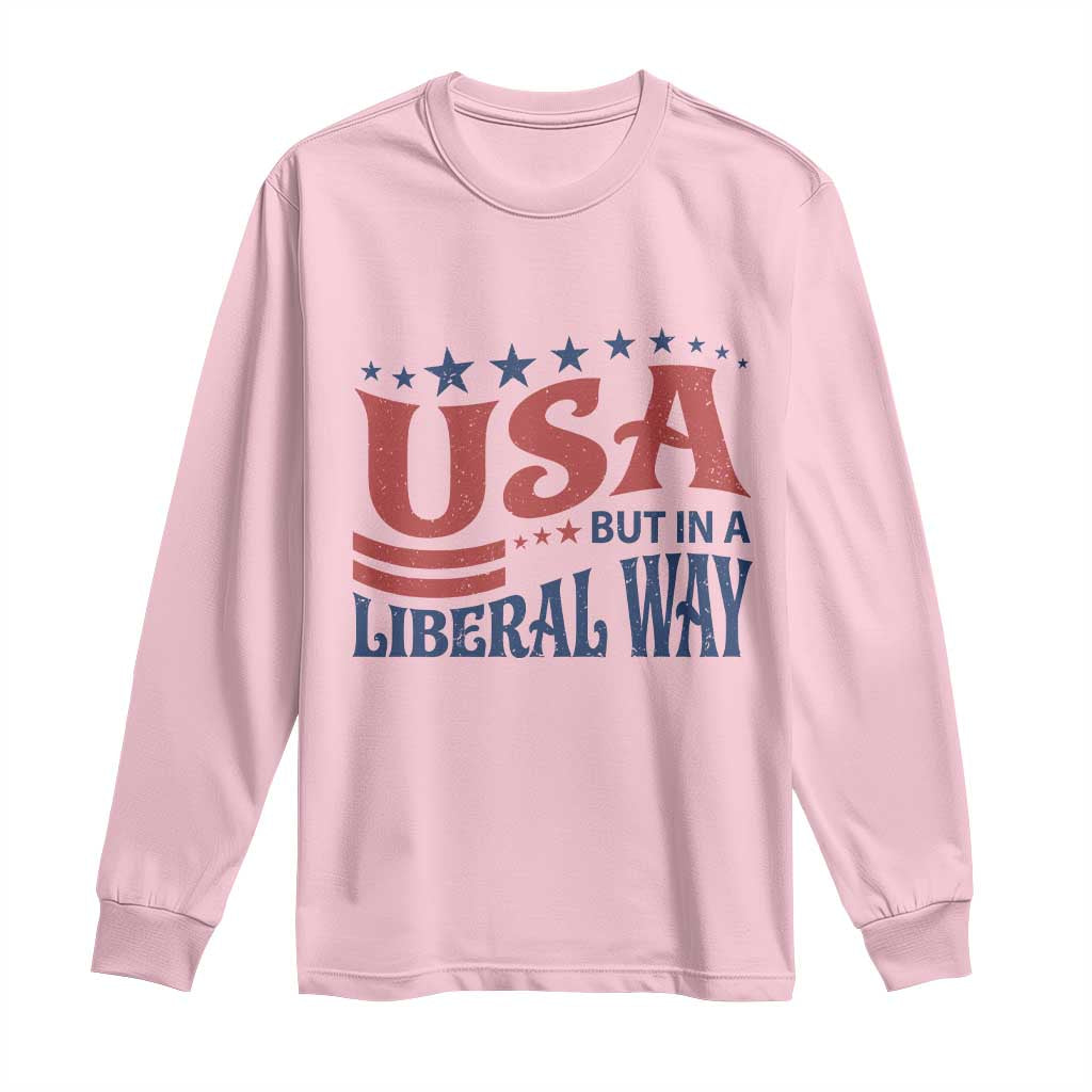 USA But In A Liberal Way 4th of July Long Sleeve Shirt Feminist Women's Rights