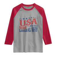 USA But In A Liberal Way 4th of July Raglan Shirt Feminist Women's Rights