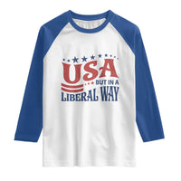USA But In A Liberal Way 4th of July Raglan Shirt Feminist Women's Rights