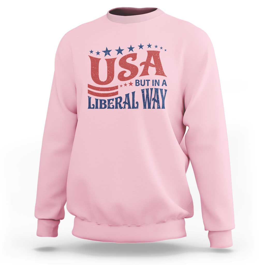 USA But In A Liberal Way 4th of July Sweatshirt Feminist Women's Rights