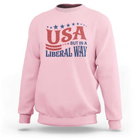 USA But In A Liberal Way 4th of July Sweatshirt Feminist Women's Rights