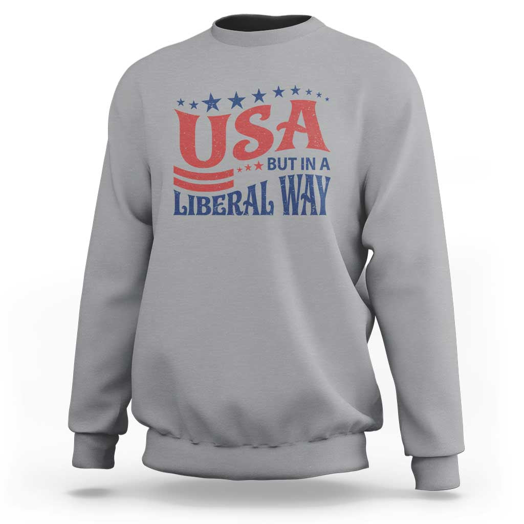 USA But In A Liberal Way 4th of July Sweatshirt Feminist Women's Rights