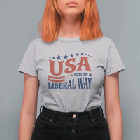 USA But In A Liberal Way 4th of July T Shirt For Women Feminist Women's Rights