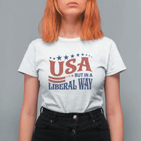 USA But In A Liberal Way 4th of July T Shirt For Women Feminist Women's Rights