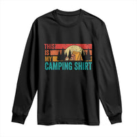 Funny Camper Long Sleeve Shirt This Is My Camping Shirt - Wonder Print Shop