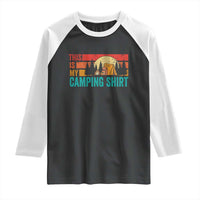 Funny Camper Raglan Shirt This Is My Camping Shirt - Wonder Print Shop