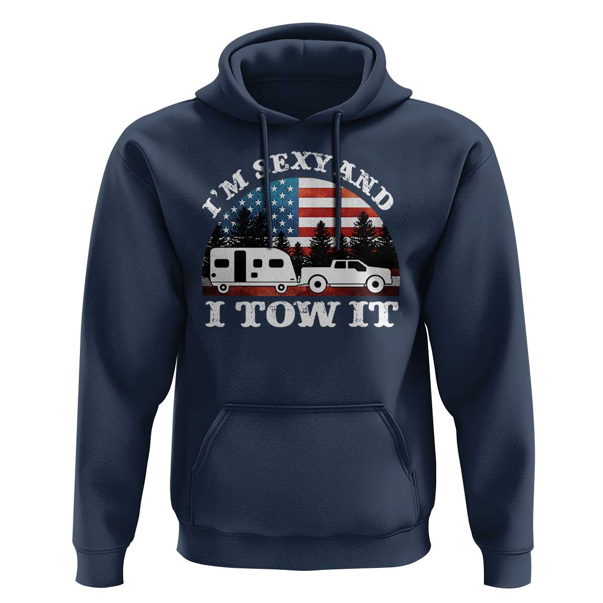 Funny Camping RV Camper Truck Hoodie I Am Sexy And I Tow It - Wonder Print Shop