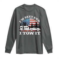 Funny Camping RV Camper Truck Long Sleeve Shirt I Am Sexy And I Tow It - Wonder Print Shop
