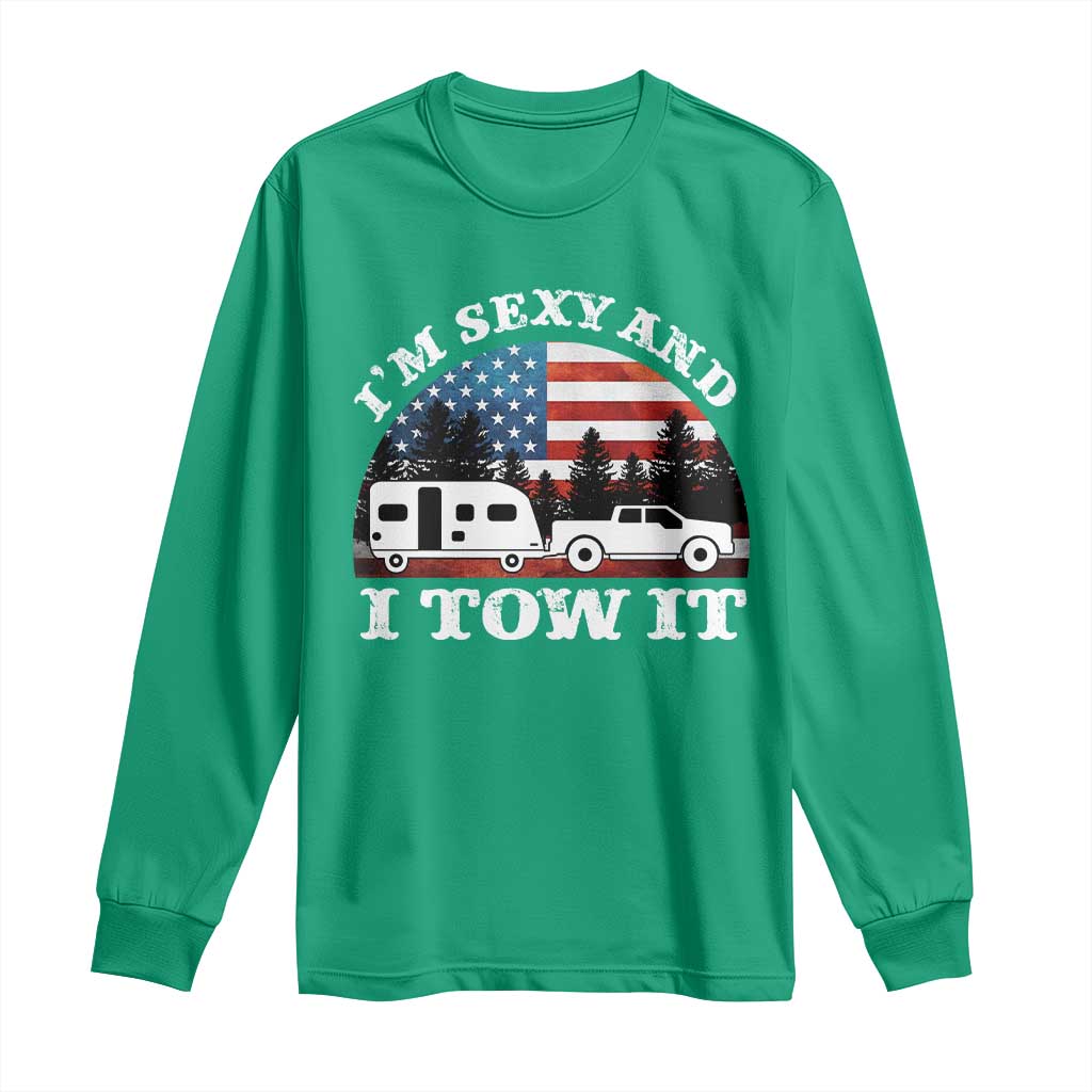 Funny Camping RV Camper Truck Long Sleeve Shirt I Am Sexy And I Tow It - Wonder Print Shop