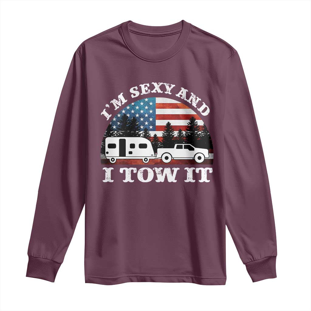 Funny Camping RV Camper Truck Long Sleeve Shirt I Am Sexy And I Tow It - Wonder Print Shop