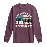 Funny Camping RV Camper Truck Long Sleeve Shirt I Am Sexy And I Tow It - Wonder Print Shop