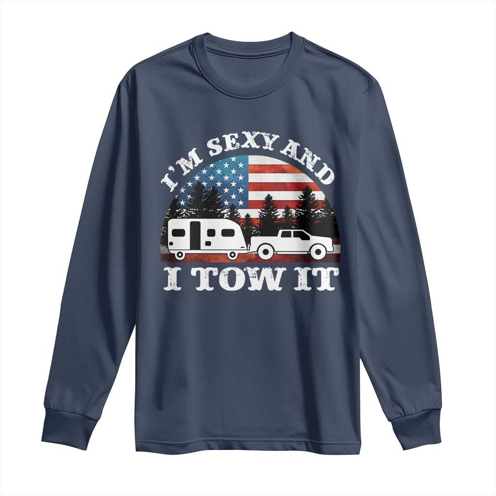 Funny Camping RV Camper Truck Long Sleeve Shirt I Am Sexy And I Tow It - Wonder Print Shop