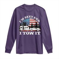 Funny Camping RV Camper Truck Long Sleeve Shirt I Am Sexy And I Tow It - Wonder Print Shop